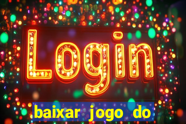 baixar jogo do tigrinho oficial